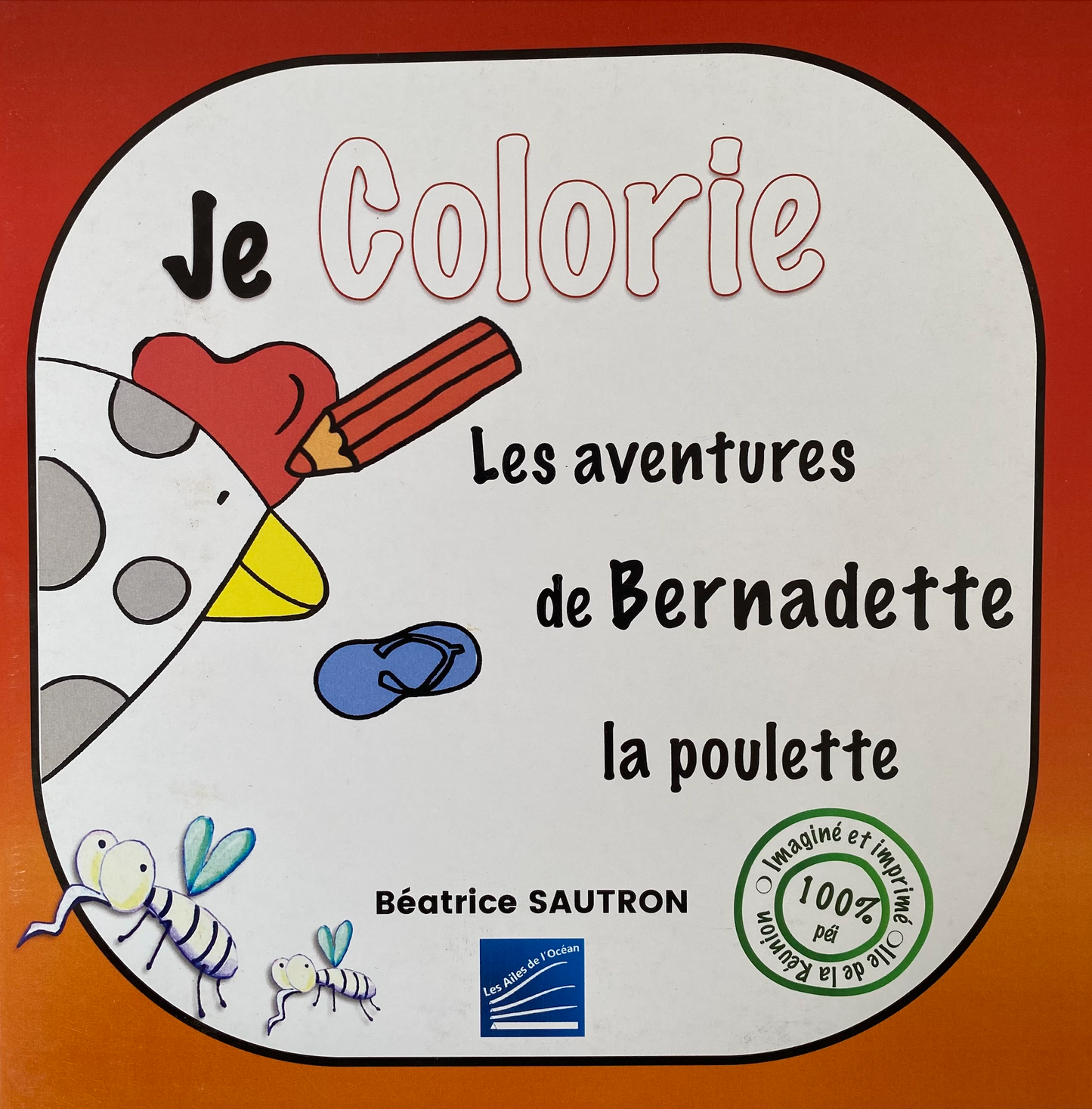 Je Colorie les aventures de Bernadette la poulette (petit format)